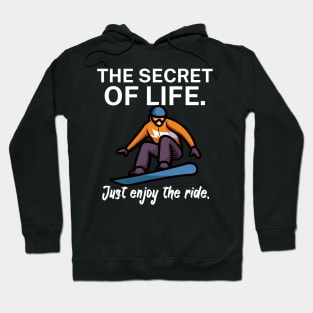 The secret of life Just enjoy the ride Hoodie